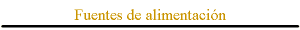 Fuentes de alimentaci�n