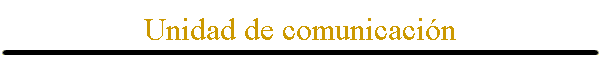 Unidad de comunicaci�n