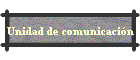 Unidad de comunicaci�n