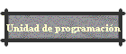Unidad de programaci�n