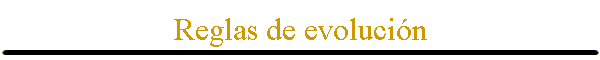 Reglas de evoluci�n