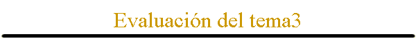 Evaluaci�n del tema3
