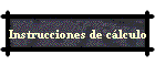 Instrucciones de c�lculo
